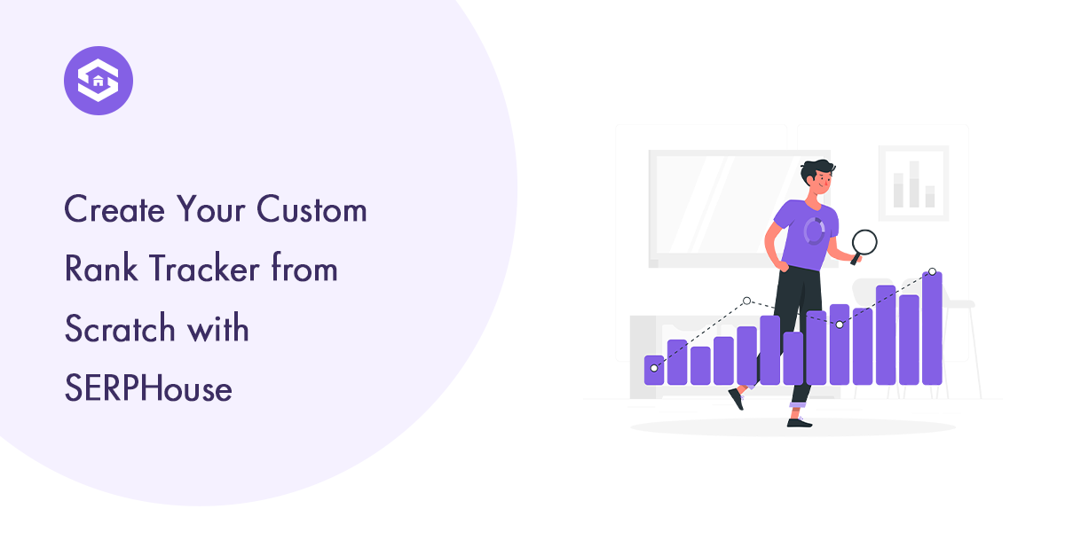 Building a Custom Rank Tracker with SERPHouse API
