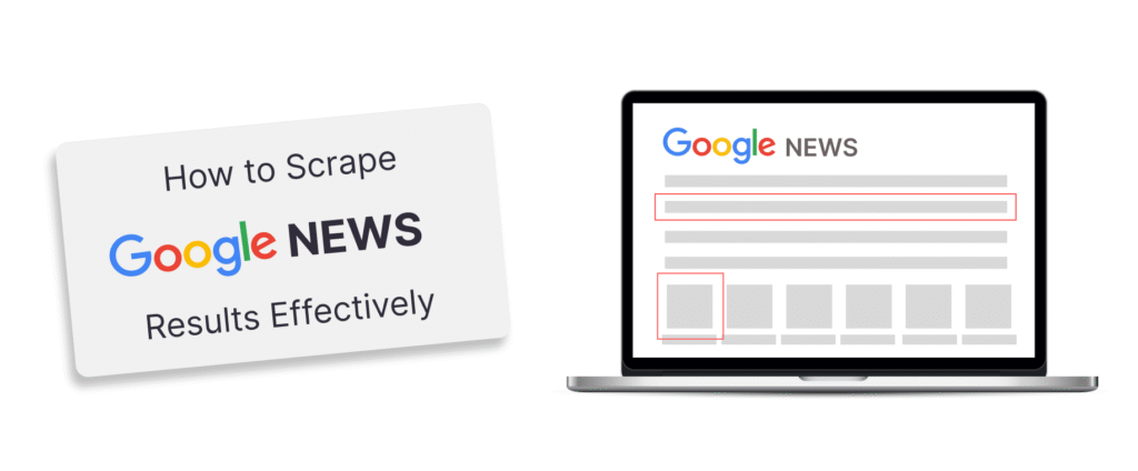 How to Scrape Google News Results Effectively