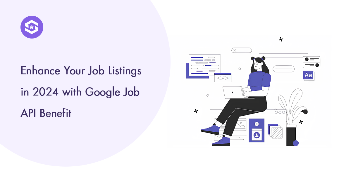 Google Job API: Key Advantages for Modern Job Listings in 2025