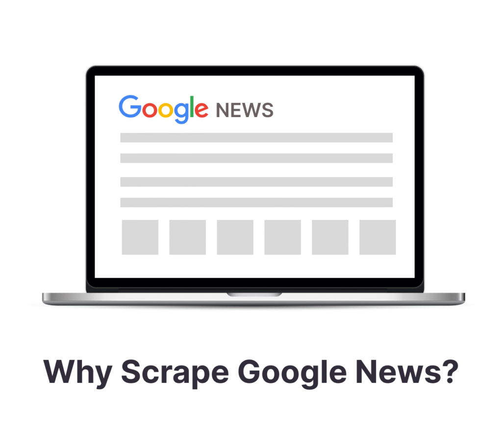 Why Scrape Google News?