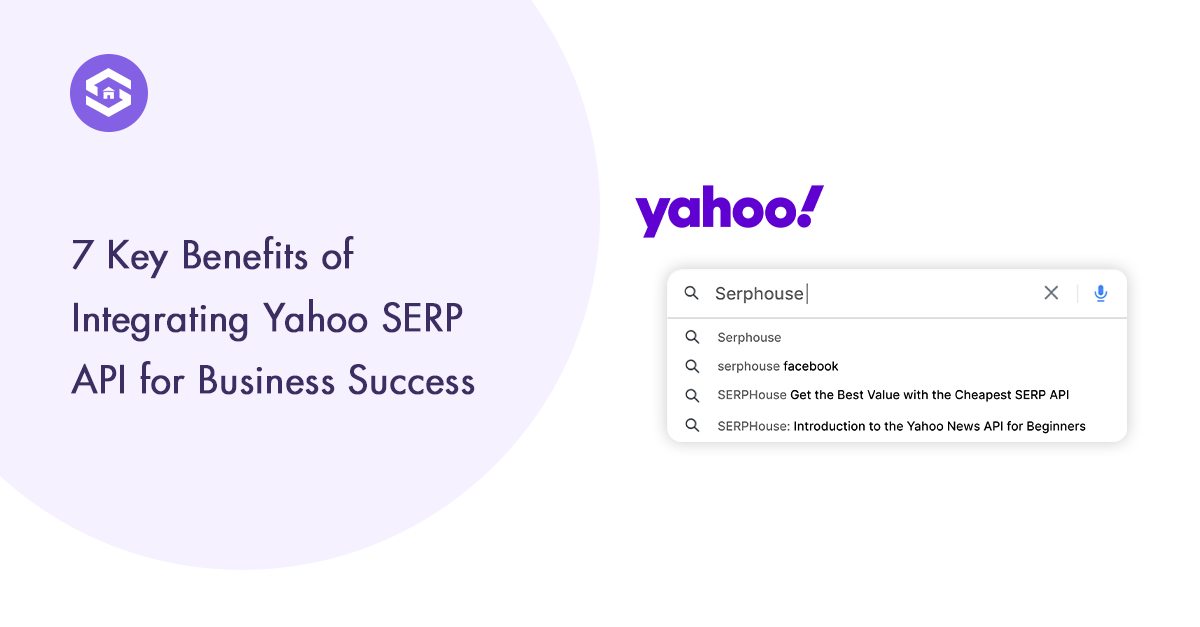 7 Reasons Why Your Business Needs Yahoo SERP API Today!